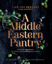 A Middle Eastern Pantry: Essential Ingredients for Classic and Contemporary Recipes: A Cookbook