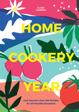 Home Cookery Year: Four Seasons, Over 200 Recipes for All Possible Occasions